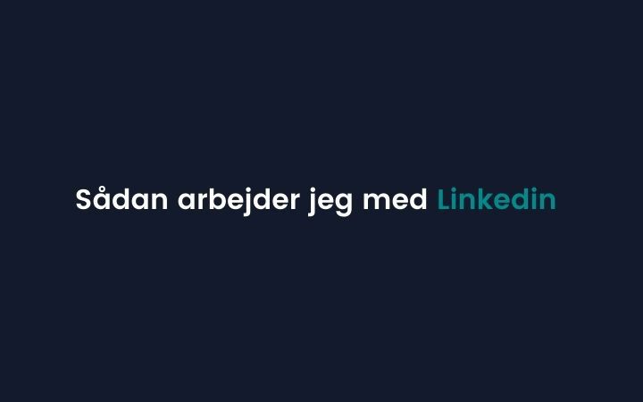 sådan_bruger_jeg_linkedin
